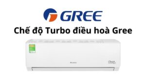 Chế độ Turbo ở điều hoà Gree là gì? Hướng dẫn dùng