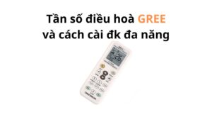 Mã tần số điều hoà Gree cho điều khiển đa năng và cách cài