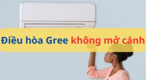 Điều hòa Gree không mở cánh: Nguyên nhân & Cách khắc phục