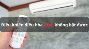 Điều khiển điều hòa Gree không bật được: Nguyên nhân & Cách sửa