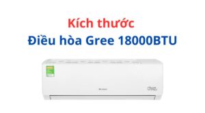 Kích thước điều hoà Gree 18000BTU: Cục nóng & Cục lạnh